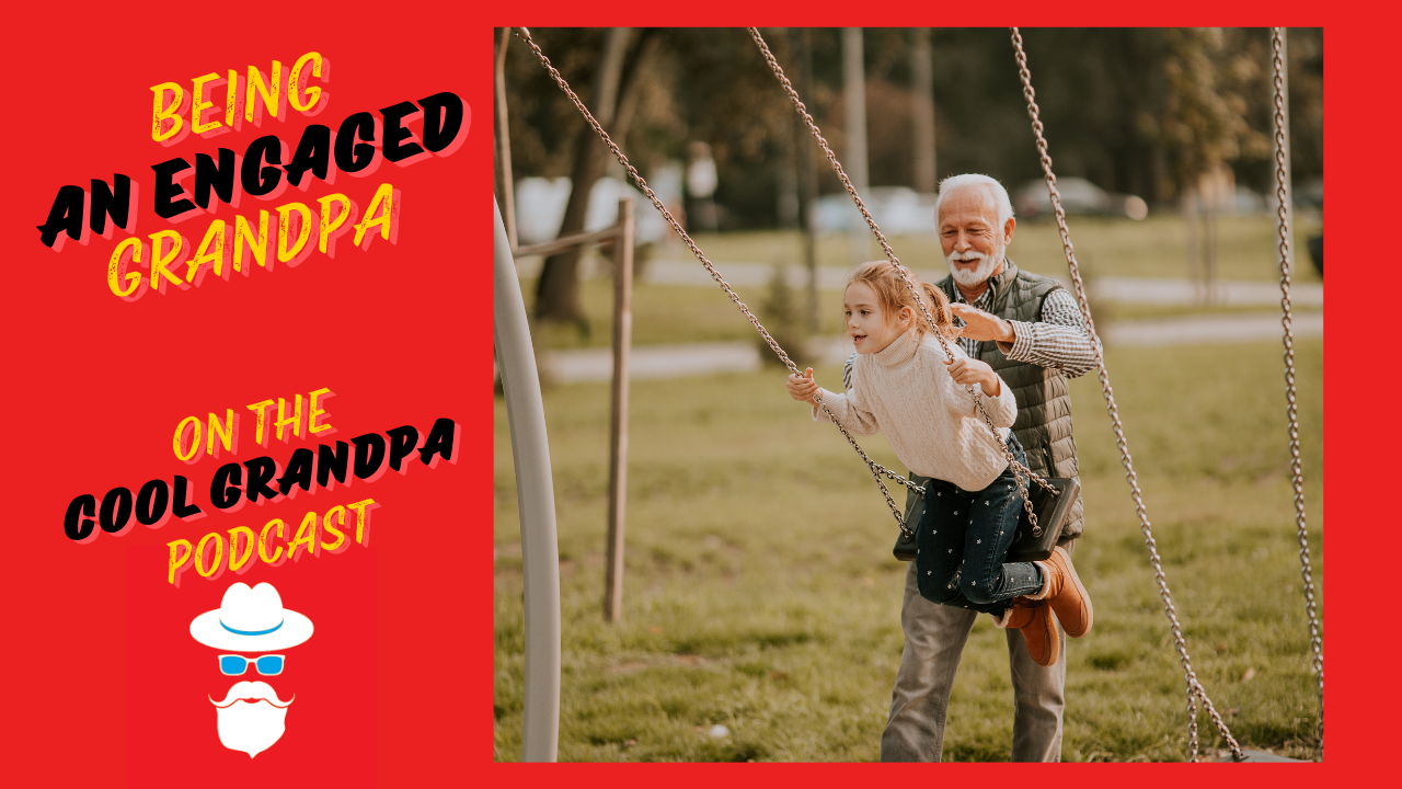Being an Engaged Grandpa