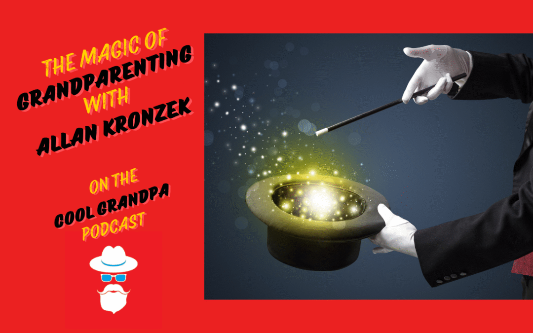 The Magic of Grandparenting with Allan Kronzek – EP 236