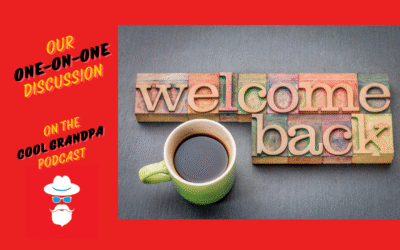 Welcome Back and Three Ways to Connect With YOUR Grandchildren EP – 239
