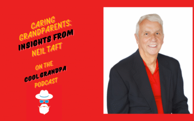 Caring Grandparents Insights from Neil Taft EP – 244