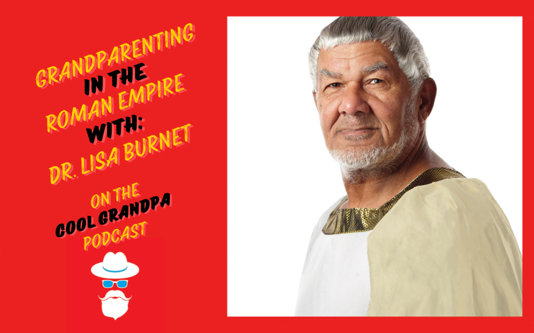Grandparenting in the Roman Empire with Dr. Lisa Brunet EP – 247