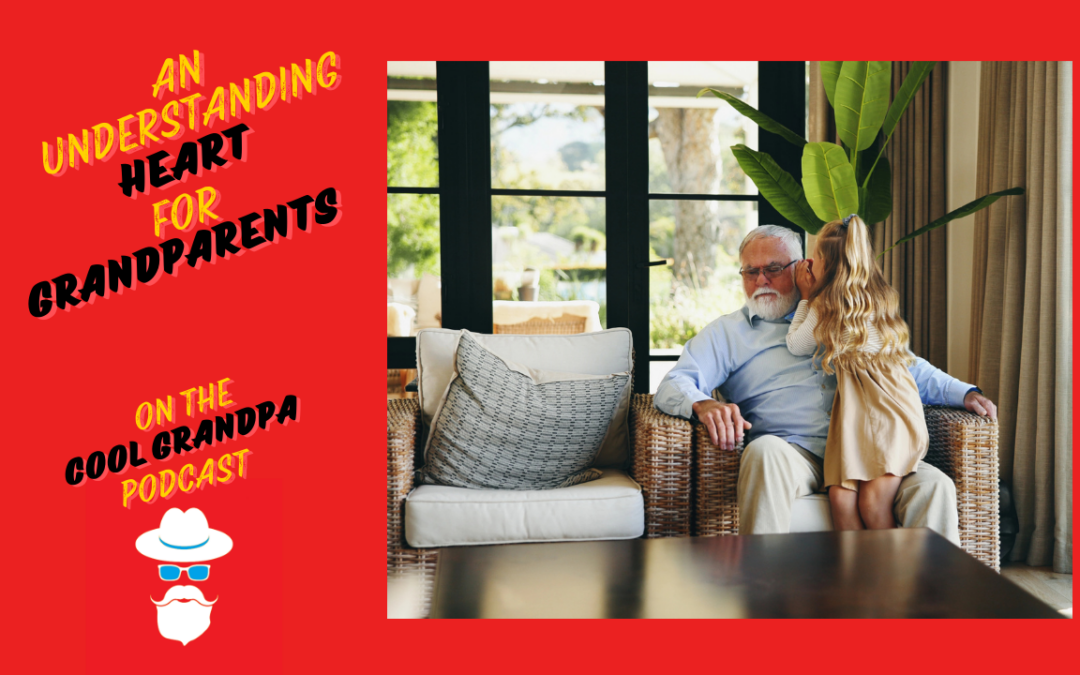 An Understanding Heart For Grandparents EP – 254