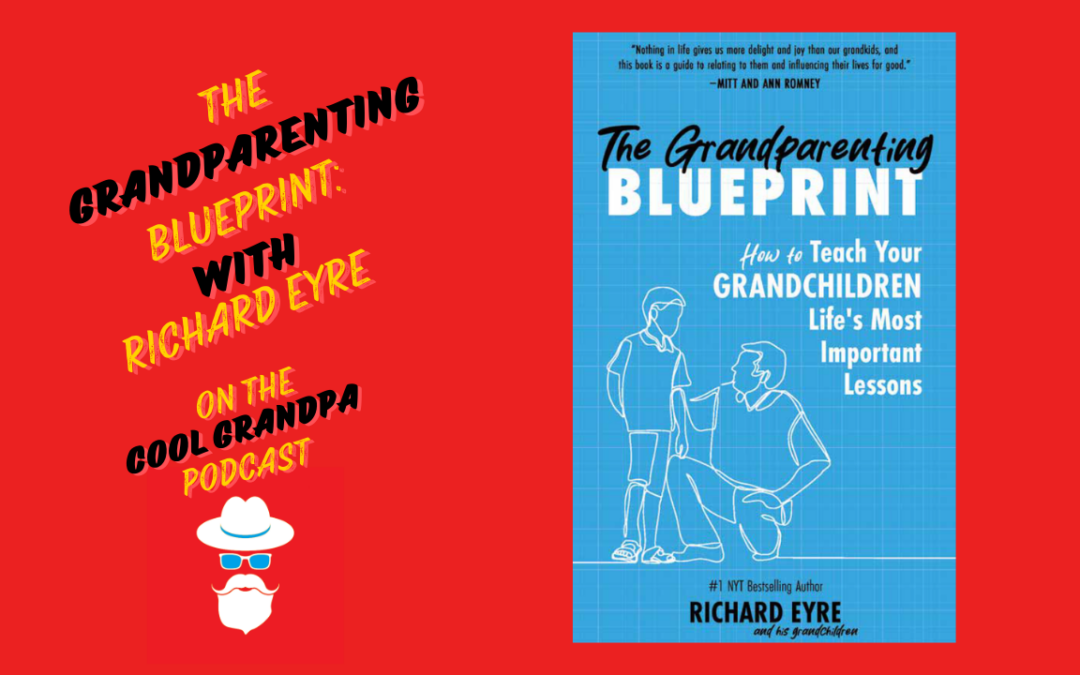The Grandparenting Blueprint: With Richard Eyre EP – 257