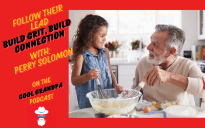 Stop Fixing, Start Facilitating: The Secret to Being a Great Grandpa: With Perry Solomon EP – 279
