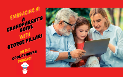 Embracing AI: A Grandparent’s Guide with George Pillari EP -281